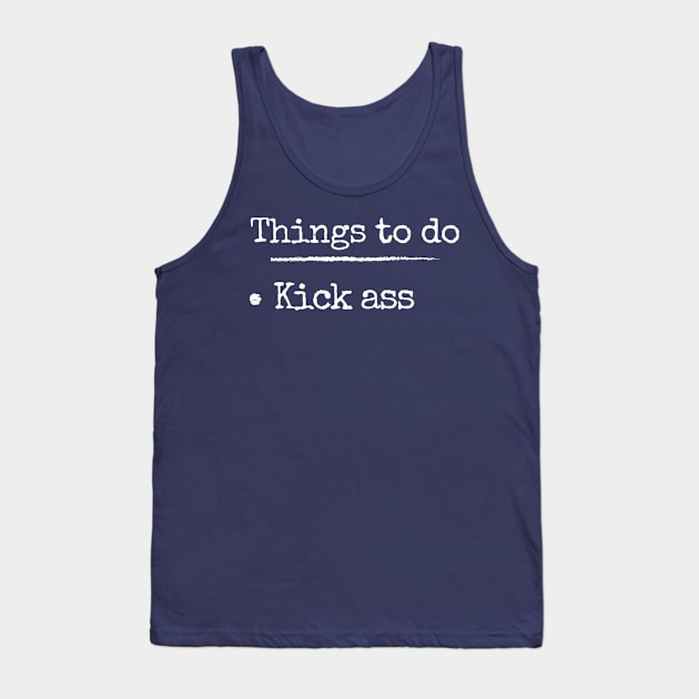 Things To Do Today - Kick Ass Tank Top by LegitHooligan